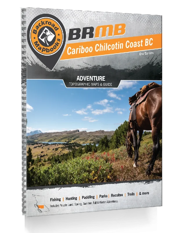 BRMB Cariboo Chilcotin Coast BC Mapbook, 6th Edition: Outdoor Recreation Guide